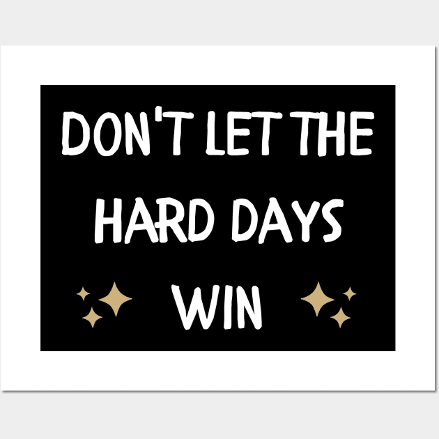 Don't let the hard days win Wall Art by Style24x7